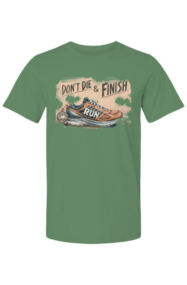 Don’t Die and Finish 100% Ring Spun Cotton Preshrunk T Shirt