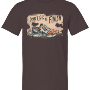 Don’t Die and Finish 100% Ring Spun Cotton Preshrunk T Shirt