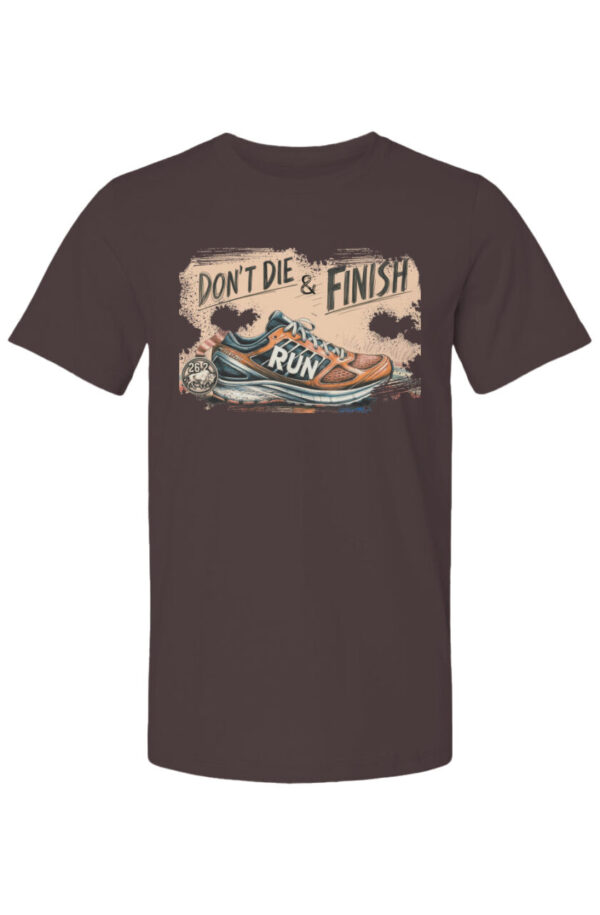 Don’t Die and Finish 100% Ring Spun Cotton Preshrunk T Shirt