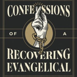 Confessions of a Recovering Evangelical