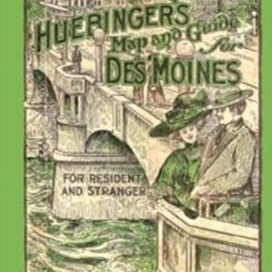 Huebinger’s Map and Guide for Des Moines For Resident and Stranger