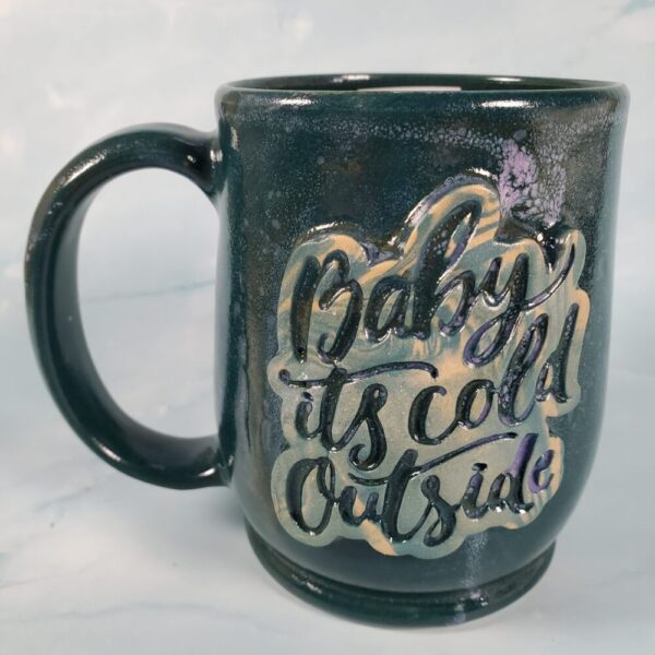 “Baby It’s Cold Outside” Teal Mug