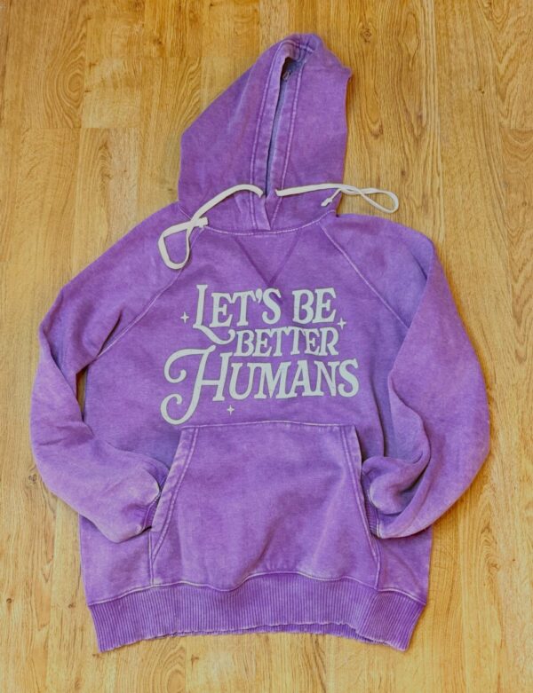 Let’s Be Better Humans Plum Vintage Wash Hoodie