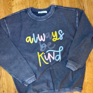 Always Be Kind Corded Crewneck