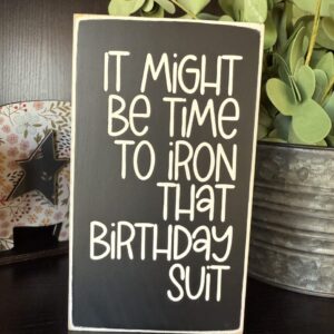 Iron That Birthday Suit Funny Block Sign