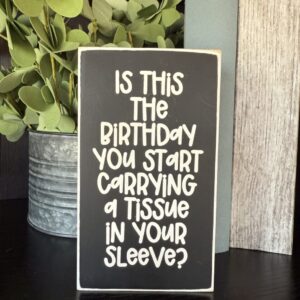 Funny Getting Older Tissue Birthday Sign