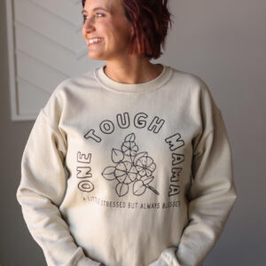 Natural “One Tough Mama” Sweatshirt; S, M, L