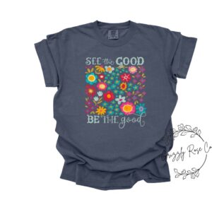 See the Good…Be the Good Comfort Colors Graphic Tee