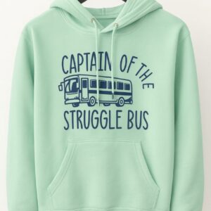Captain of the Struggle Bus – Hooded Sweatshirt