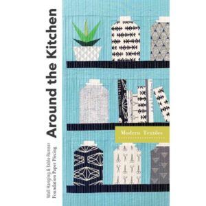 Around the Kitchen FPP Quilt Pattern by Modern Textiles